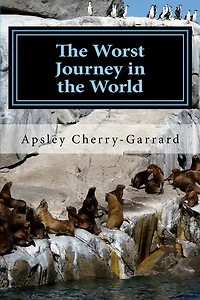 the Worst Journey World, Vol. 2 of 2: Antarctic, 1910-1913 (Classic Reprint)