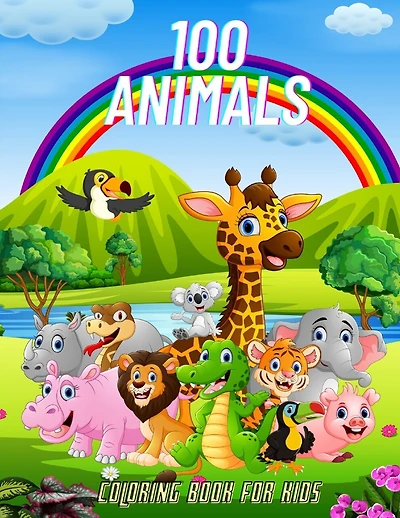 100 Animals - COLORING BOOK FOR KIDS: Sea Animals, Farm Animals, Jungle Animals, Woodland Animals and Circus Animals