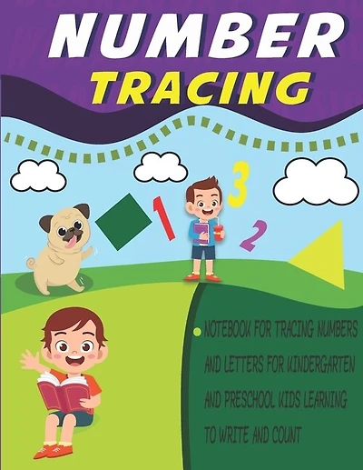 number tracing notebook for tracing numbers and letters for kindergarten and preschool kids learning to write and count: number tracing book for preschoolers, trace letters and numbers workbook
