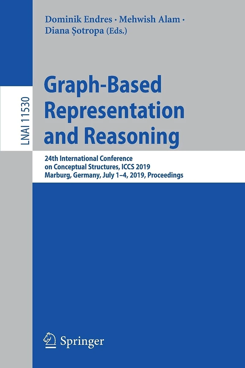 Graph-Based Representation and Reasoning: 24th International Conference on Conceptual Structures, ICCS 2019, Marburg, Germany, July 1-4, Proceedings