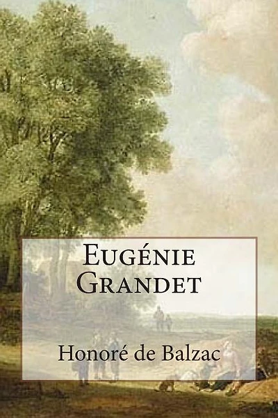 Eugénie Grandet: Annotated with short biography