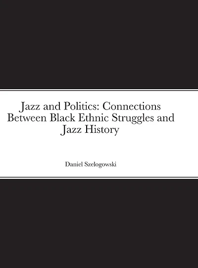 Jazz and Politics: Connections Between Black Ethnic Struggles and Jazz History