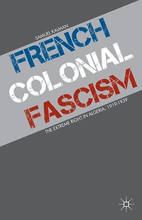 French Colonial Fascism: The Extreme Right Algeria, 1919-1939