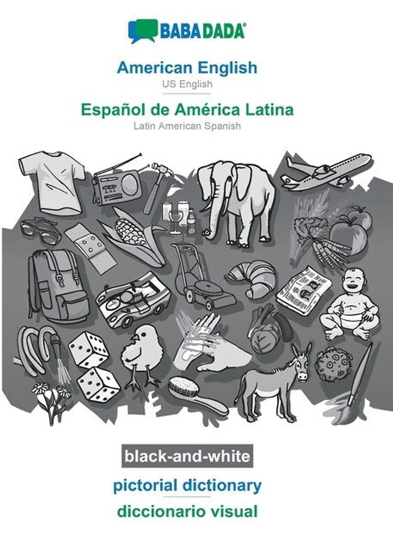 American English - Español de América Latina, pictorial dictionary, BW: BABADADA US English - Latin American Spanish, visual dictionary, BW