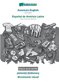 American English - Español de América Latina, pictorial dictionary, BW: BABADADA US English - Latin American Spanish, visual dictionary, BW