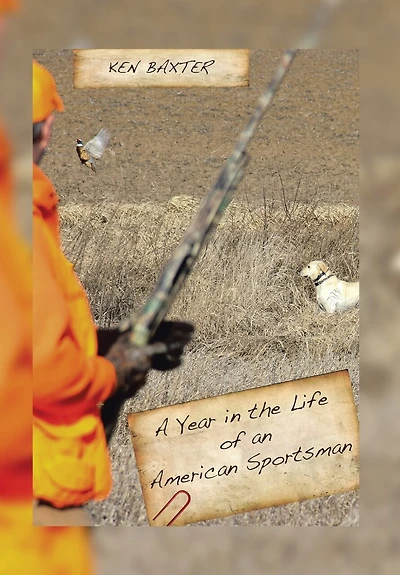A Year the Life of an American Sportsman