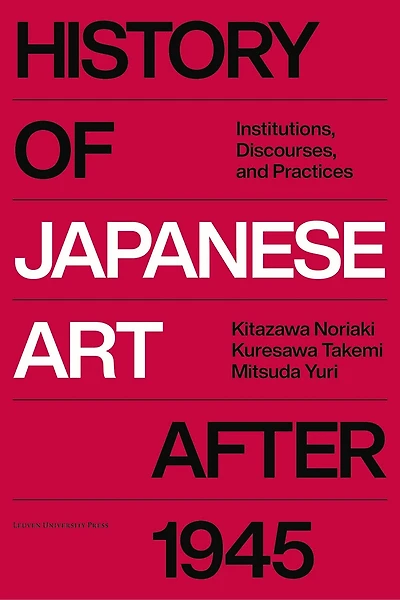 History of Japanese Art after 1945: Institutions, Discourses, and Practices