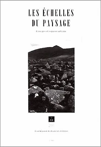 Les Echelles du paysage: paysages et espaces urbains