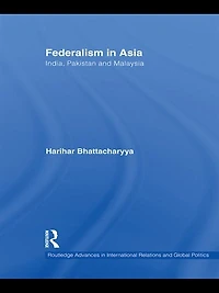 Federalism Asia: India, Pakistan, Malaysia, Nepal And Myanmar