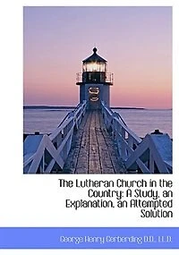 the Lutheran Church Country: A Study, an Explanation, Attempted Solution