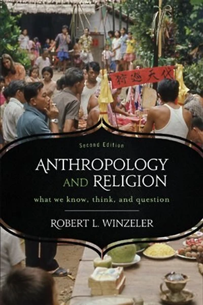Anthropology and Religion: What We Know, Think, Question
