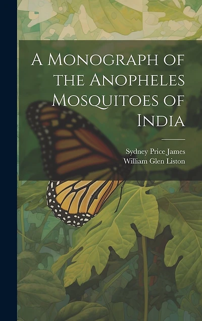 A Monograph of the Anopheles Mosquitoes of India