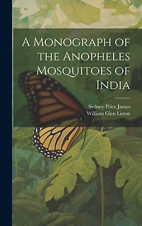 A Monograph of the Anopheles Mosquitoes of India