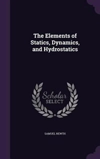 The Elements of Statics, Dynamics, and Hydrostatics