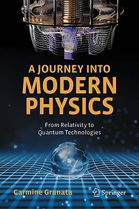 A Journey into Modern Physics: From Relativity to Quantum Technologies
