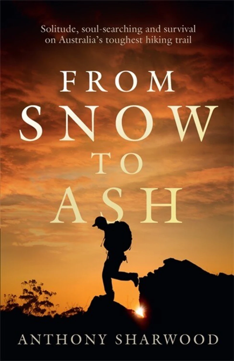 From Snow To Ash: Solitude, Soul-searching And Survival On Australia's Toughest Hiking Trail