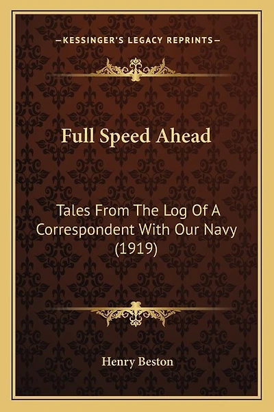Full Speed Ahead: Tales From The Log Of A Correspondent With Our Navy (1919)