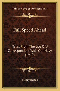 Full Speed Ahead: Tales From The Log Of A Correspondent With Our Navy (1919)
