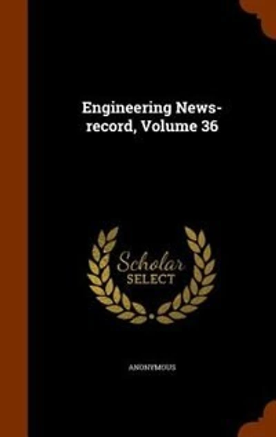 Engineering News-record, Volume 36