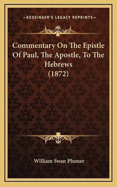 Commentary On The Epistle Of Paul, The Apostle, To The Hebrews (1872)
