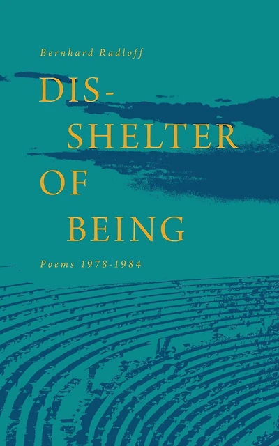Dis-Shelter of Being: Poems 1978-1984