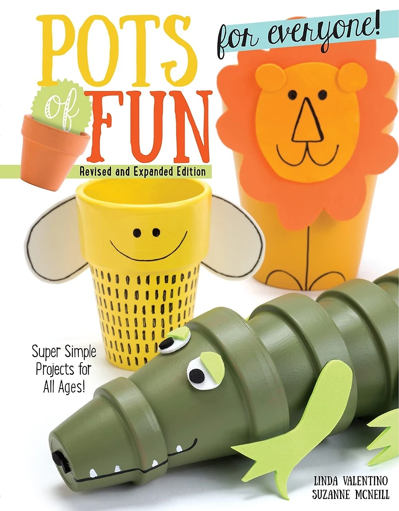Pots of Fun for Everyone, Revised and Expanded Edition: Super Simple Projects All Ages!