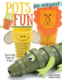 Pots of Fun for Everyone, Revised and Expanded Edition: Super Simple Projects All Ages!