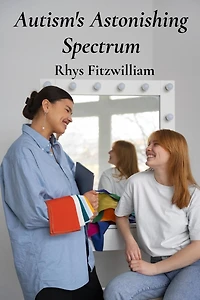 Autism's Astonishing Spectrum: Supporting autistic individuals through family-centered care, personalized learning, and effective communication