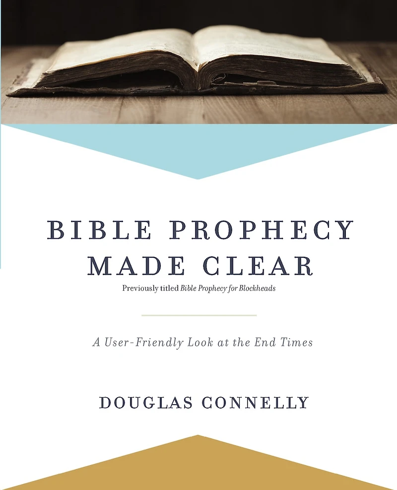 Bible Prophecy Made Clear: A User-friendly Look At The End Times