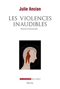 Les violences inaudibles: récits d'infanticides