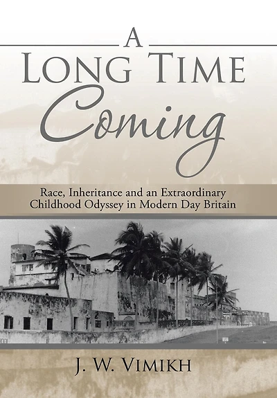 A Long Time Coming: Race, Inheritance and an Extraordinary Childhood Odyssey Modern Day Britain