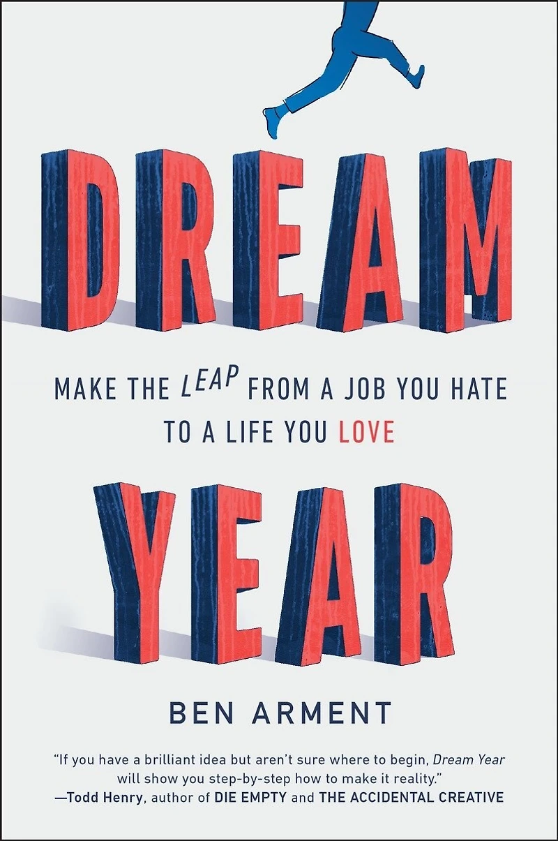 Dream Year: Make The Leap From A Job You Hate To Life Love