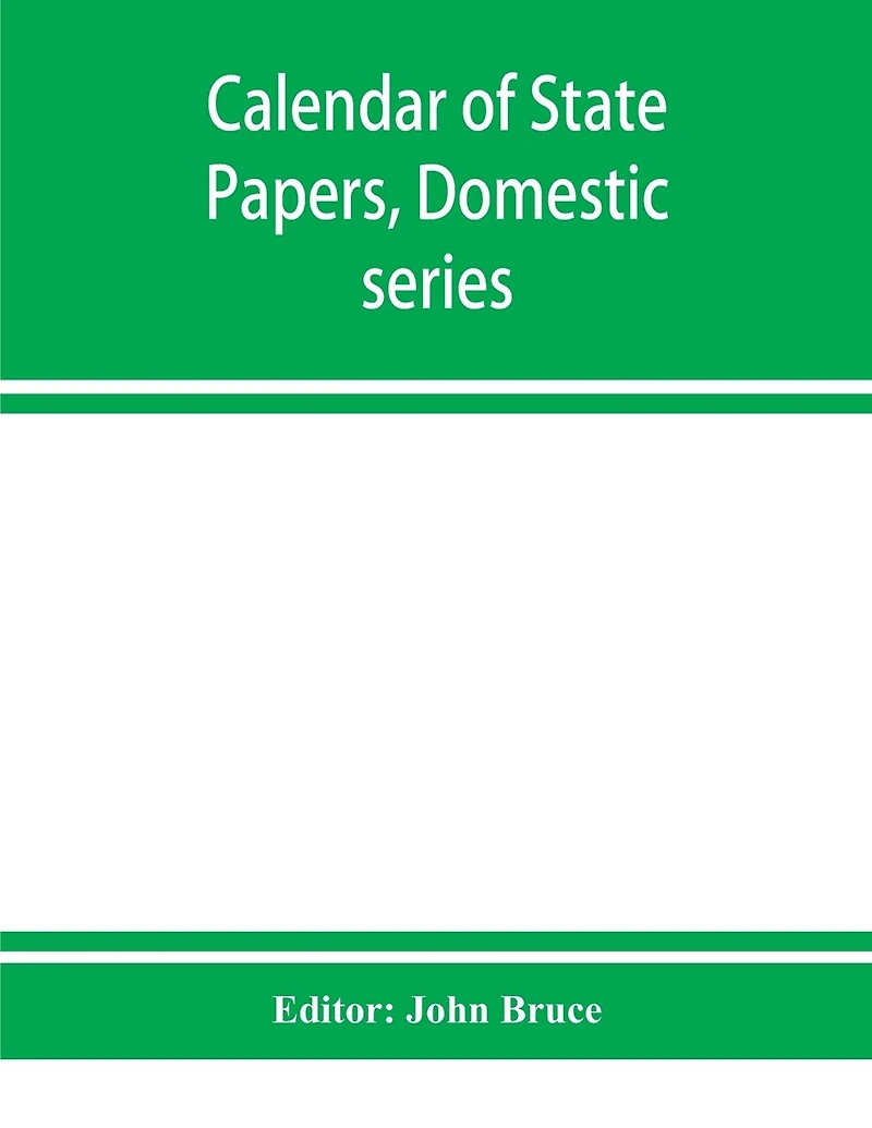 Calendar Of State Papers, Domestic Series, Of The Reign Of Charles I 1629-1631