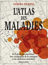 L' atlas des maladies: de la peste au coronavirus