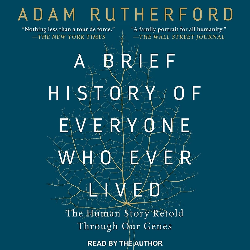 A Brief History of Everyone Who Ever Lived Lib/E: The Human Story Retold Through Our Genes