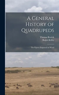 A General History of Quadrupeds: the Figures Engraved on Wood
