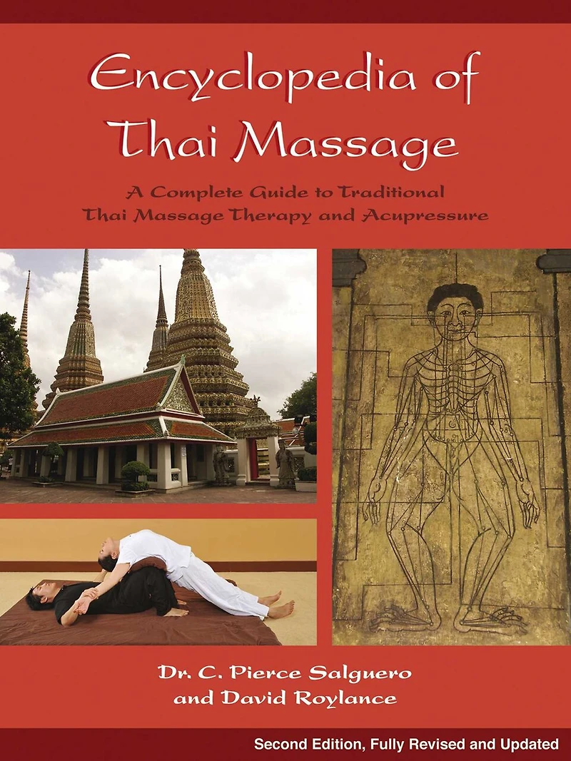 Encyclopedia of Thai Massage: A Complete Guide To Traditional Massage Therapy And Acupressure
