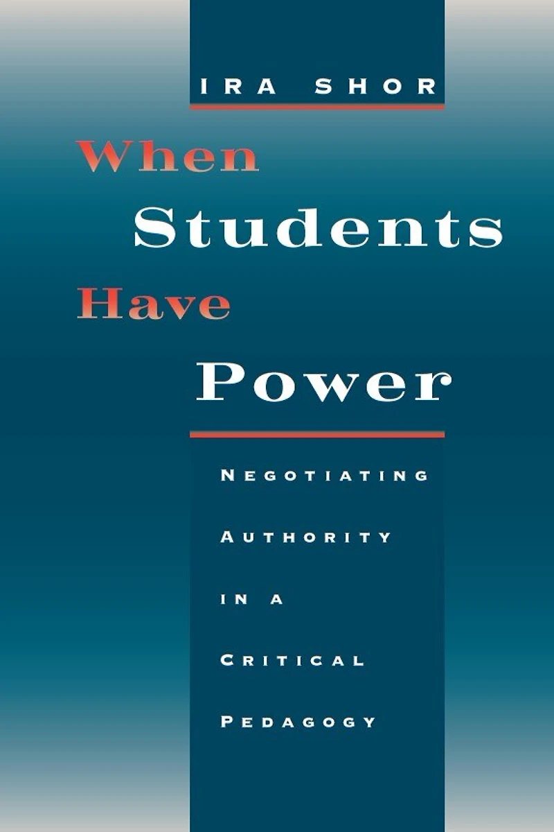 When Students Have Power: Negotiating Authority a Critical Pedagogy