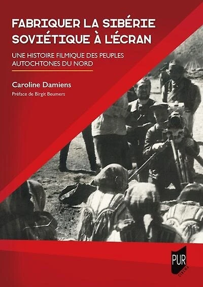 Fabriquer la Sibérie soviétique à l'écran: une histoire filmique des peuples autochtones du Nord