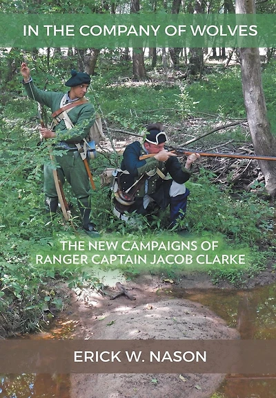 In the Company of Wolves: The New Campaigns of Ranger Captain Jacob Clarke