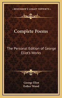 Complete Poems: The Personal Edition of George Eliot's Works