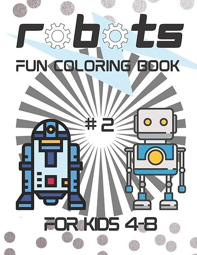 Robots Fun Coloring Book for Kids 3-7: Kids' Robots Coloring Book.