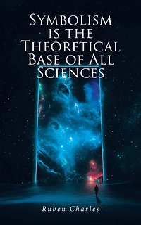 Symbolism Is the Theoretical Base of All Sciences