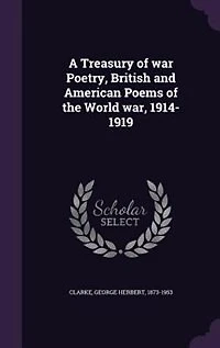 A Treasury of war Poetry, British and American Poems of the World war, 1914-1919
