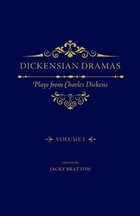 Dickensian Dramas, Volume 1: Plays from Charles Dickens