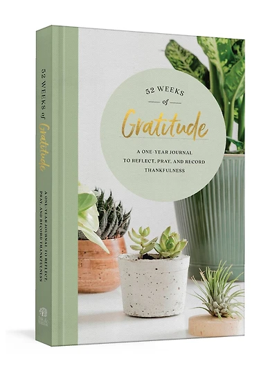 52 Weeks of Gratitude: A One-Year Journal to Reflect, Pray, and Record Thankfulness