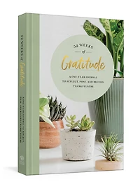52 Weeks of Gratitude: A One-Year Journal to Reflect, Pray, and Record Thankfulness