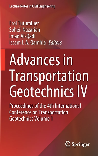 Advances Transportation Geotechnics Iv: Proceedings Of The 4th International Conference On Volume 1
