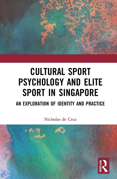 Cultural Sport Psychology and Elite Singapore: An Exploration of Identity Practice