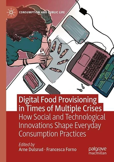 Digital Food Provisioning in Times of Multiple Crises: How Social and Technological Innovations Shape Everyday Consumption Practices